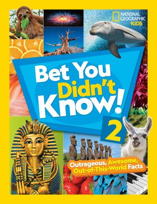 Bet You Didn't Know 2: Outrageous, Awesome, Out-of-This-World Facts