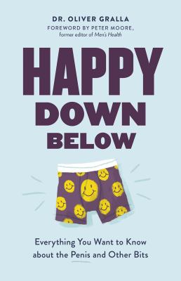 Happy Down Below Everything You Want to Know About the Penis and Other Bits Happy Down Below Everything You Want to Know About the Penis and Other Bits