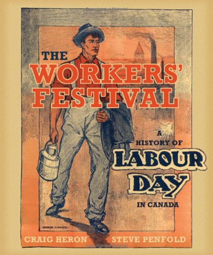 The workers' festival  a history of Labour Day in Canada