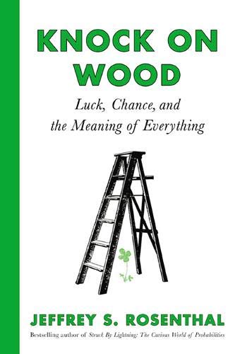 Knock on Wood Luck  Chance  and the Meaning of Everything