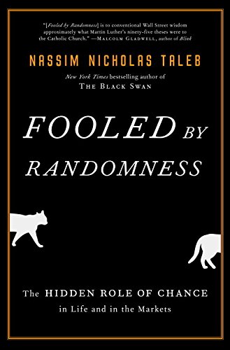 Fooled by Randomness The Hidden Role of Chance in Life and in the Markets