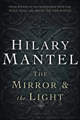 The Mirror and the Light by Hilary Mantel