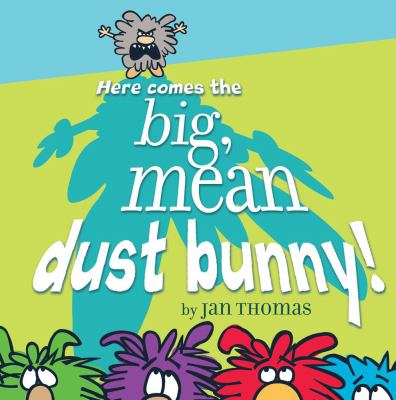 Here Comes the Big Mean Dust Bunny