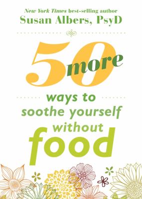 50 more ways to soothe yourself without food 50 more ways to soothe yourself without food