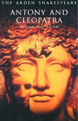 The Arden Shakespeare Antony and Cleopatra edited by John Wilders The Arden Shakespeare Antony and Cleopatra edited by John Wilders