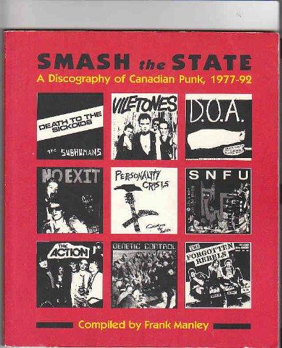 Smash the State A Discography of Canadian Punk  1977-92