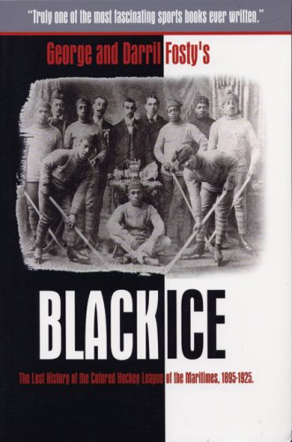 Black Ice The Lost History of the Colored Hockey League of the Maritimes  1895-1925