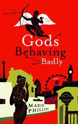 Gods Behaving Badly by Marie Phillips