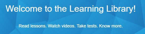 Welcome to Learning Library. Read Lessons. Watch Videos. Take Tests. Know More. Welcome to Learning Library. Read Lessons. Watch Videos. Take Tests. Know More.