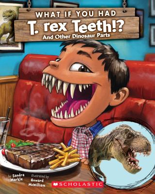 What If You Had T.rex Teeth by Sandra Markle