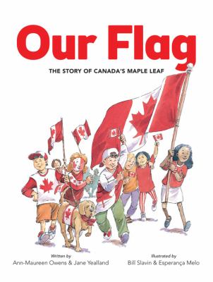 Our Flag The Story of Canadas Maple Leaf