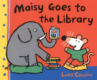 Maisy Goes to the Library Maisy Goes to the Library