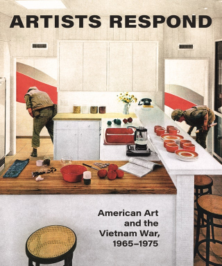 Artists Respond American Art and the Vietnam War  1965–1975