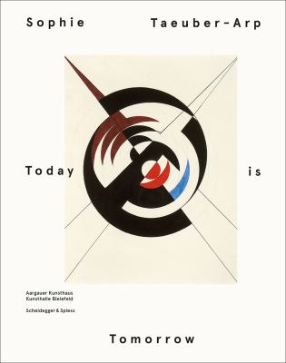 Sophie Tauber Arp "Today is Tomorrow" 