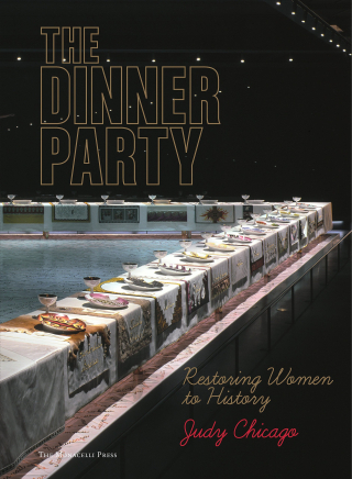 The Dinner Party Restoring Women to History The Dinner Party Restoring Women to History