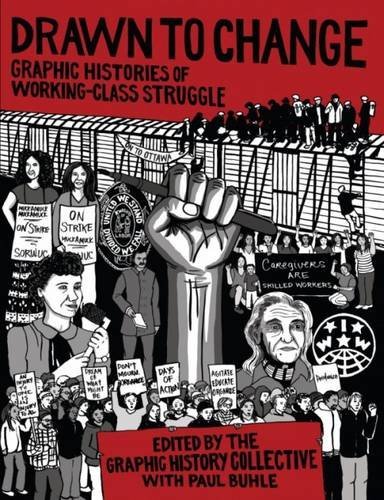 Drawn to change graphic histories of working-class struggle