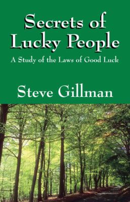 Secrets of Lucky People A Study of the Laws of Good Luck