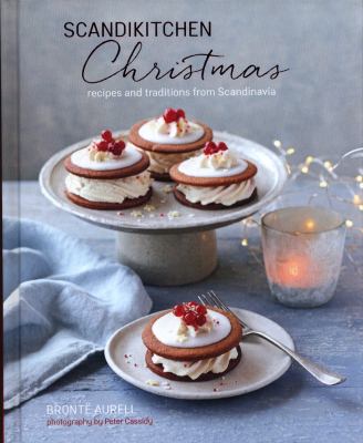 Scandikitchen christmas_recipes and traditions from Scandinavia by Bronte Aurell Scandikitchen christmas_recipes and traditions from Scandinavia by Bronte Aurell