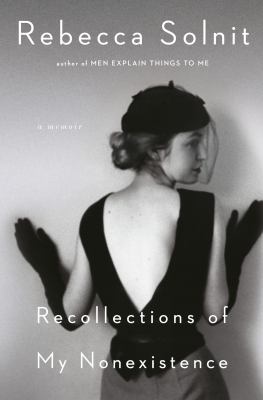 Recollections of my Nonexistence by Rebecca Solnit