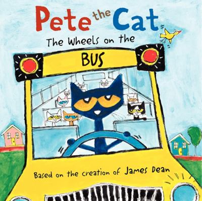 Pete the Cat The Wheels on the Bus Pete the Cat The Wheels on the Bus