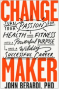 Change maker turn your passion for health and fitness into a powerful purpose and a wildly successful career