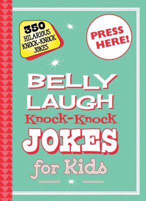 Belly Laugh Knock-Knock Jokes for Kids Belly Laugh Knock-Knock Jokes for Kids