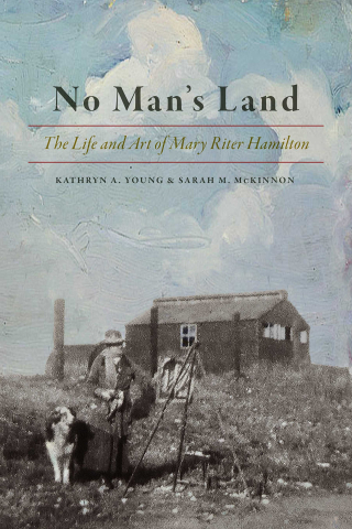 No man's land  the life and art of Mary Riter Hamilton