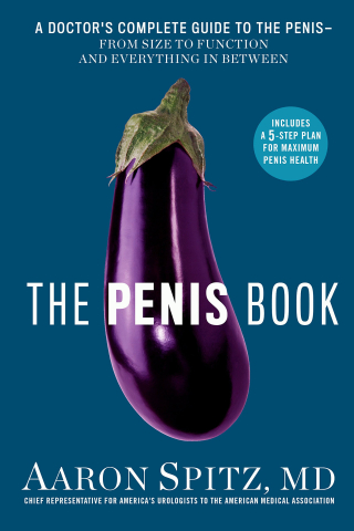 The Penis Book A Doctor's Complete Guide to the Penis--From Size to Function and Everything in Between The Penis Book A Doctor's Complete Guide to the Penis--From Size to Function and Everything in Between