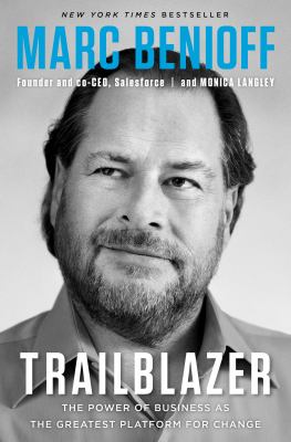 Trailblazer: the power of business as the greatest platform for change by Marc Benioff