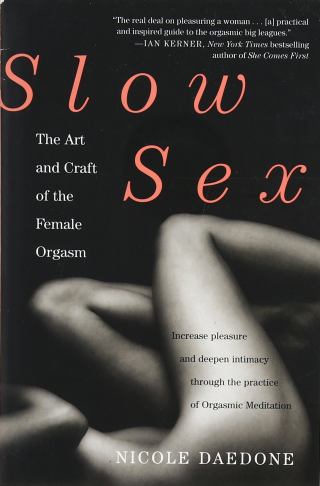 Slow Sex The Art and Craft of the Female Orgasm Slow Sex The Art and Craft of the Female Orgasm