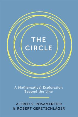 The Circle A Mathematical Exploration Beyond the Line The Circle A Mathematical Exploration Beyond the Line