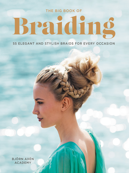 TPL The Big Book of Braiding 55 Elegant and Stylish Braids for Every Occasion TPL The Big Book of Braiding 55 Elegant and Stylish Braids for Every Occasion