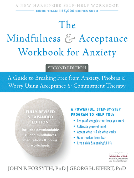 The Mindfulness and Acceptance Workbook for Anxiety A Guide to Breaking Free from Anxiety Phobias and Worry Using Acceptance and Commitment Therapy The Mindfulness and Acceptance Workbook for Anxiety A Guide to Breaking Free from Anxiety Phobias and Worry Using Acceptance and Commitment Therapy