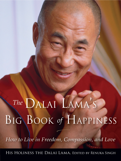 Dalai Lama's Big Book of Happiness How to Live in Freedom Compassion and Love Dalai Lama's Big Book of Happiness How to Live in Freedom Compassion and Love