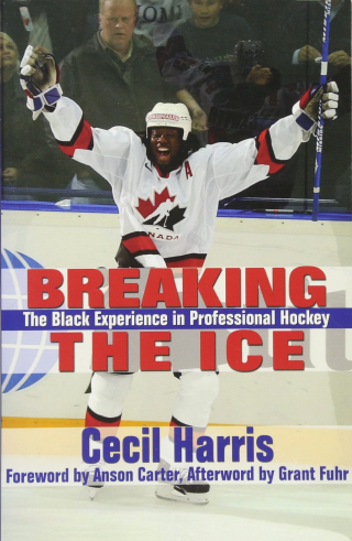 Breaking the Ice The Black Experience in Professional Hockey