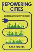 Repowering cities governing climate change mitigation in New York City  Los Angeles  and Toronto