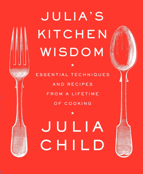 TPL Julia's Kitchen Wisdom Essential Techniques and Recipes from a Lifetime of Cooking TPL Julia's Kitchen Wisdom Essential Techniques and Recipes from a Lifetime of Cooking