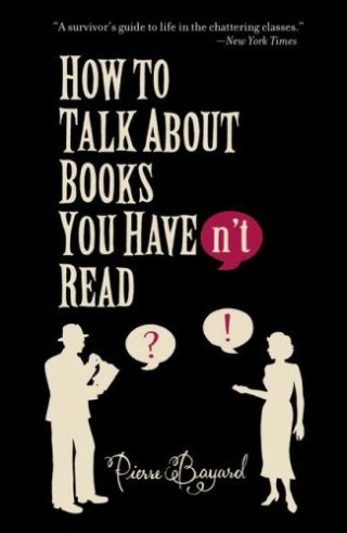 How to Talk about Books You Haven't Read