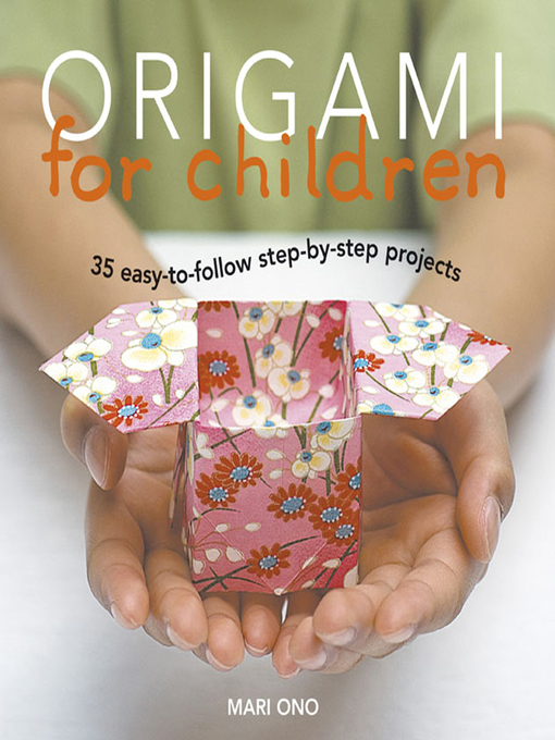 TPL Origami for Children 35 Easy-to-follow Step-by-step Projects TPL Origami for Children 35 Easy-to-follow Step-by-step Projects