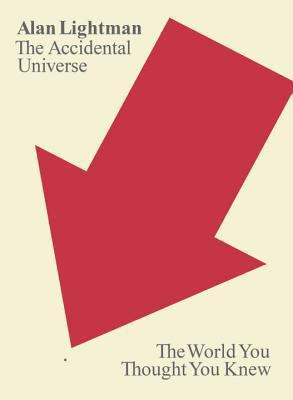 The Accidental Universe By Alan Lightman The Accidental Universe By Alan Lightman