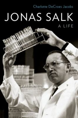 Jonas Salk - a life by Charlotte Jacobs