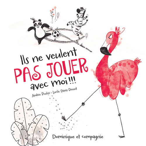 Ils ne veulent pas jouer avec moi!!! par Andrée Poulin, illustré par Lucile Danis Drouot Ils ne veulent pas jouer avec moi!!! par Andrée Poulin, illustré par Lucile Danis Drouot