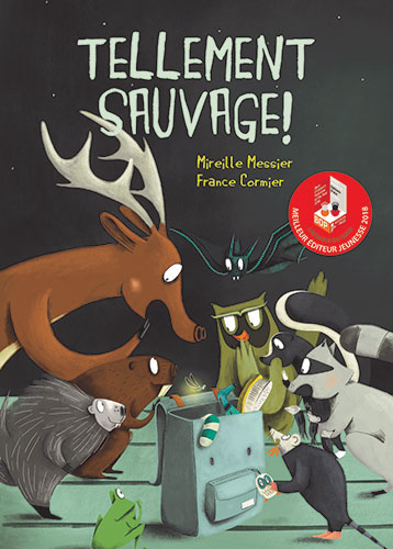 Tellement sauvage! par Mireille Messier, illustré par France Cormier Tellement sauvage! par Mireille Messier, illustré par France Cormier