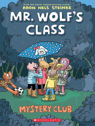 Mr. Wolf's Class - Mystery Club by Aron Nels Steinke Mr. Wolf's Class - Mystery Club by Aron Nels Steinke