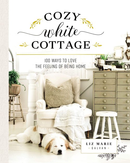 Cozy White Cottage 100 Ways to Love the Feeling of Being Home