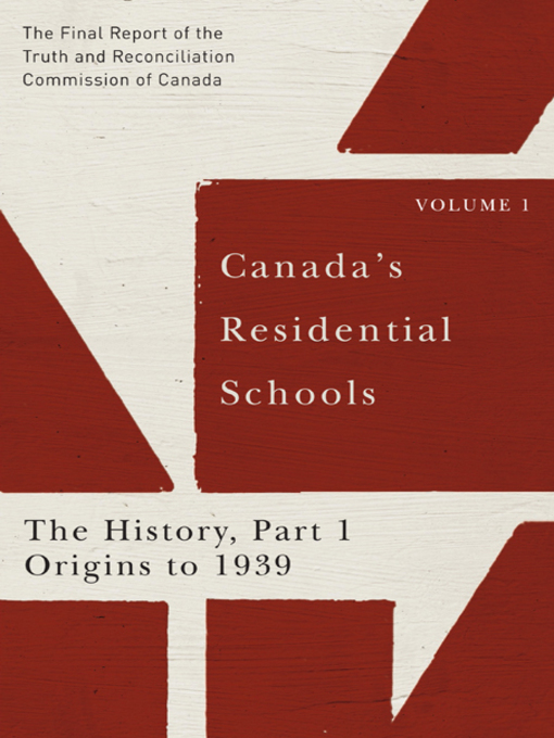 Canada's Residential Schools. The History Part 1 - Origins to 1939 by the Truth and Reconciliation Commission of Canada Canada's Residential Schools. The History Part 1 - Origins to 1939 by the Truth and Reconciliation Commission of Canada