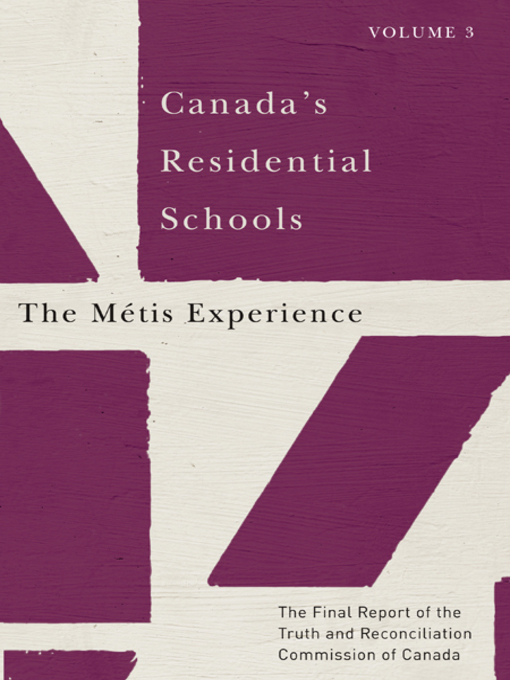 Canada's Residential Schools. The Métis Experience by the Truth and Reconciliation Commission of Canada Canada's Residential Schools. The Métis Experience by the Truth and Reconciliation Commission of Canada