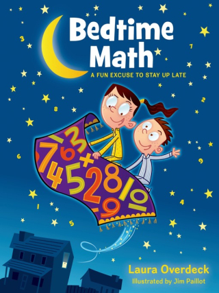 Bedtime Math by Laura Overdeck and Jim Paillot Bedtime Math by Laura Overdeck and Jim Paillot