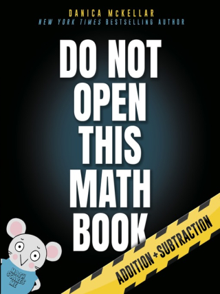 Do Not Open This Math Book by Danica McKellar and Maranda Maberry Do Not Open This Math Book by Danica McKellar and Maranda Maberry