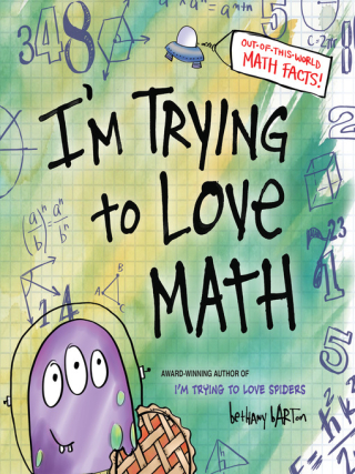 I'm Trying to Love Math by Bethany Barton I'm Trying to Love Math by Bethany Barton